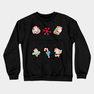 Santa is the magic of making wishes come true - Christmas Stickers Crewneck Sweatshirt